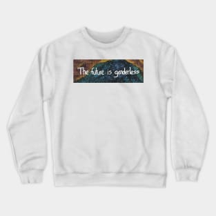 The Future is Genderless Crewneck Sweatshirt